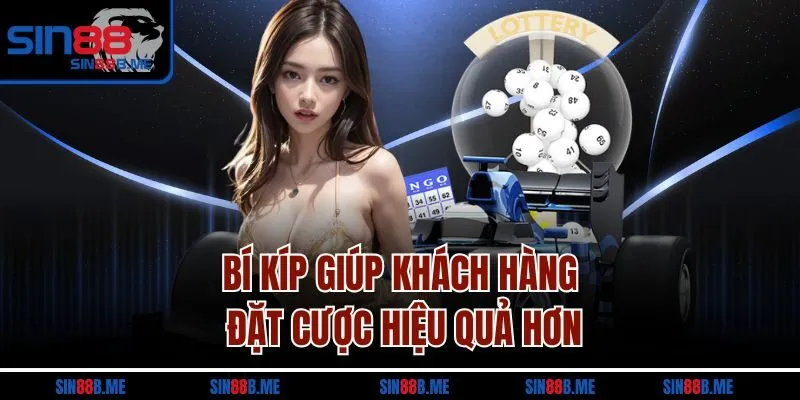 Bí kíp giúp khách hàng đặt cược hiệu quả hơn