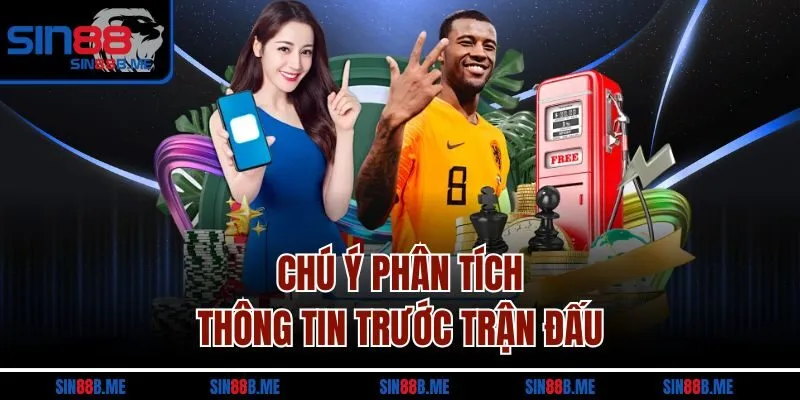 Chú ý phân tích thông tin trước trận đấu 