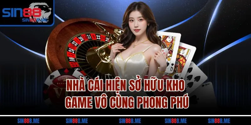 Nhà cái hiện sở hữu kho game vô cùng phong phú