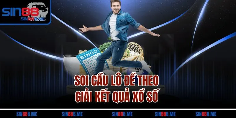 Soi cầu lô đề theo giải kết quả xổ số 