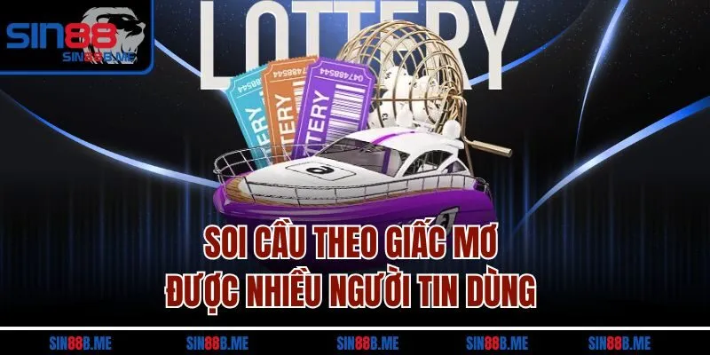 Soi cầu theo giấc mơ được nhiều người tin dùng 