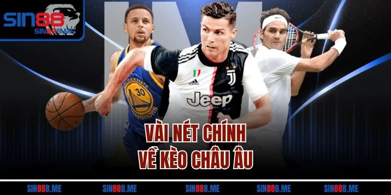 Vài nét chính về kèo châu Âu 